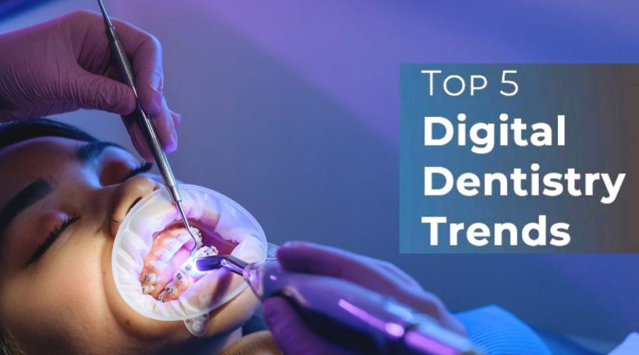 Top digital dentistry trends